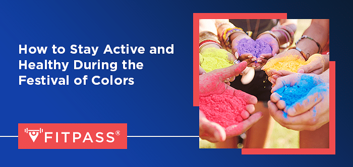 How to Stay Active and Healthy During the Festival of Colors