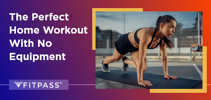 The Perfect Home Workout With No Equipment