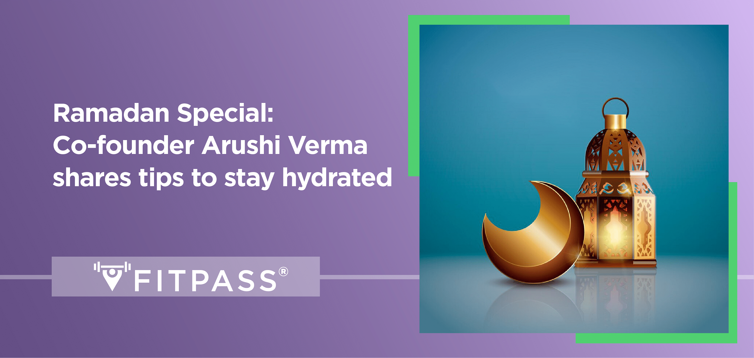 Ramadan Special: Co-founder Arushi Verma shares tips to stay hydrated
