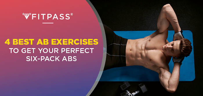 4 Best Ab Exercises to Get Your Dream Six-Pack Abs