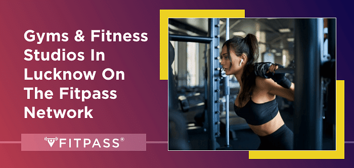 Gyms And Fitness Studios In Lucknow On The FITPASS Network