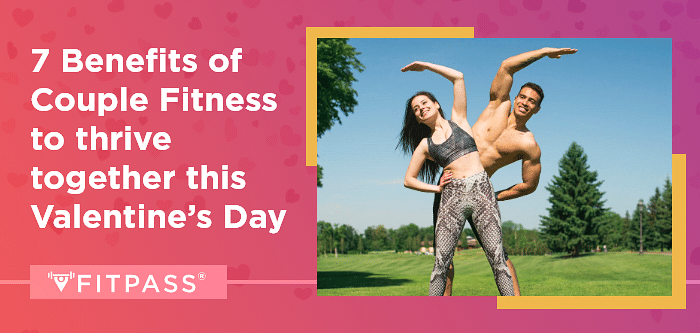 7 Benefits of Couple Fitness to thrive together this Valentine’s Day