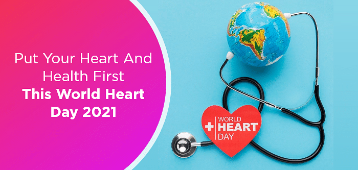 Put Your Heart & Health First This World Heart Day 2021