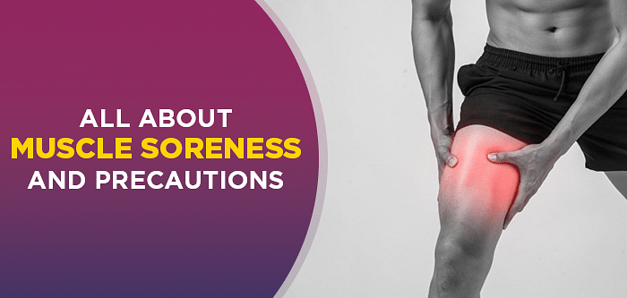 All You Need To Know About Muscle Soreness | How To Take Care Of Sore Muscles