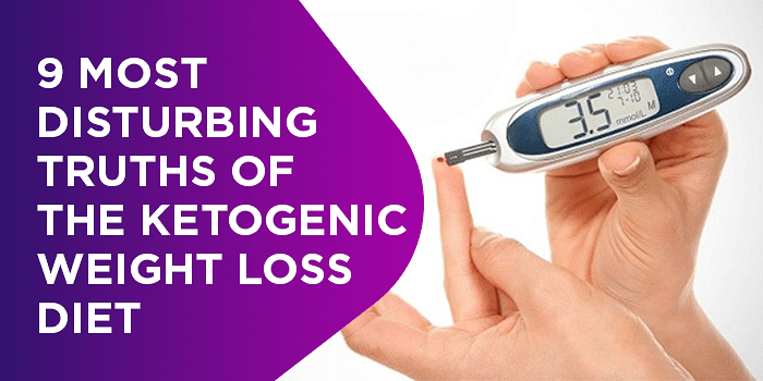 9 Most Disturbing Truths Of The Ketogenic Weight Loss Diet