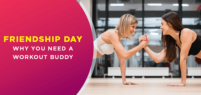 Friendship Day | Why You Need A Workout Buddy