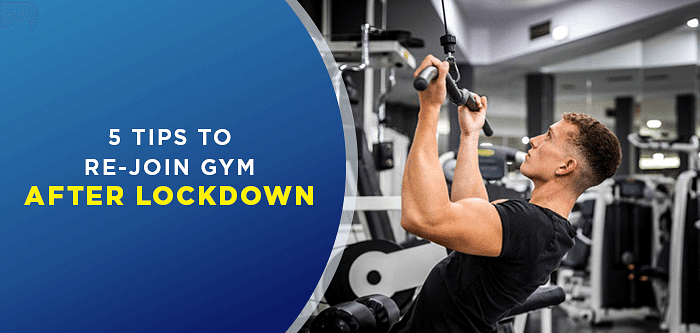 5 Tips to Re-join Gym After Lockdown