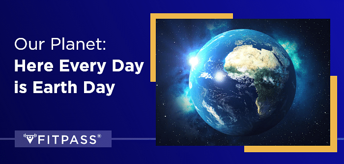 Our Planet: Here Every Day is Earth Day