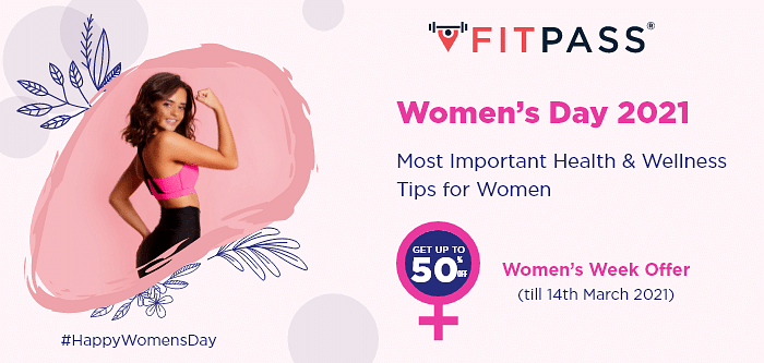 Women’s Day 2021 | Most Important Health & Wellness Tips for Women