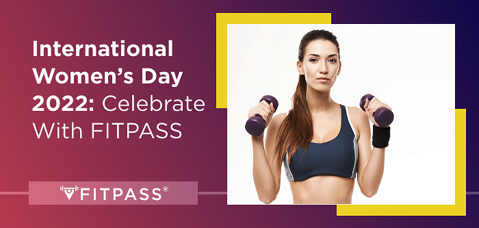International Women’s Day 2022: Celebrate With FITPASS