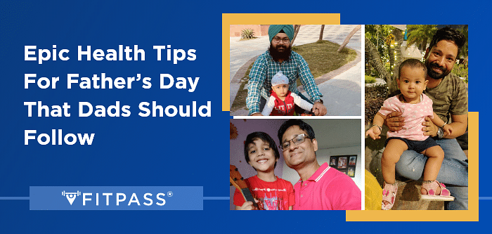 Epic Health Tips For Father’s Day That Dads Should Follow