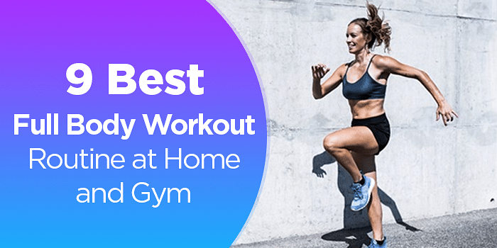 9 Best Full Body Workout Routine At Home And Gym