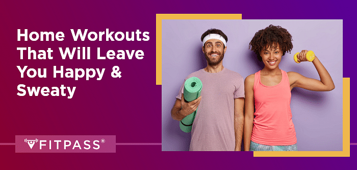 Home Workouts That Will Leave You Happy & Sweaty