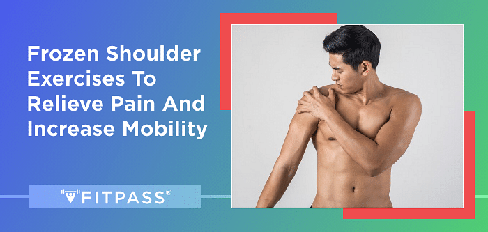 Frozen Shoulder Exercises to Relieve Pain & Increase Mobility