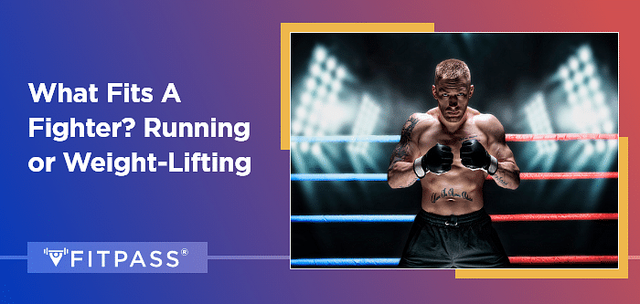 What Fits A Fighter? Running or Weight-Lifting