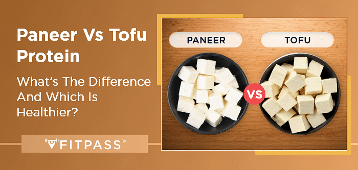 Paneer Vs Tofu Protein: What’s The Difference And Which Is Healthier?