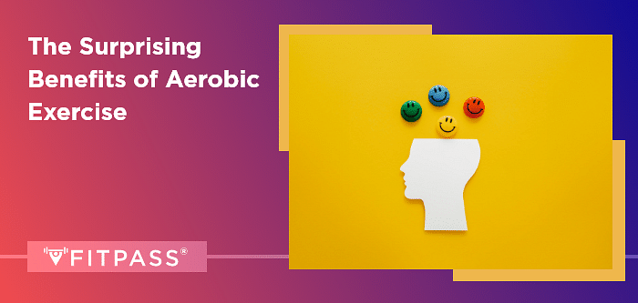 The Surprising Benefits Of Aerobic Exercise | FITPASS