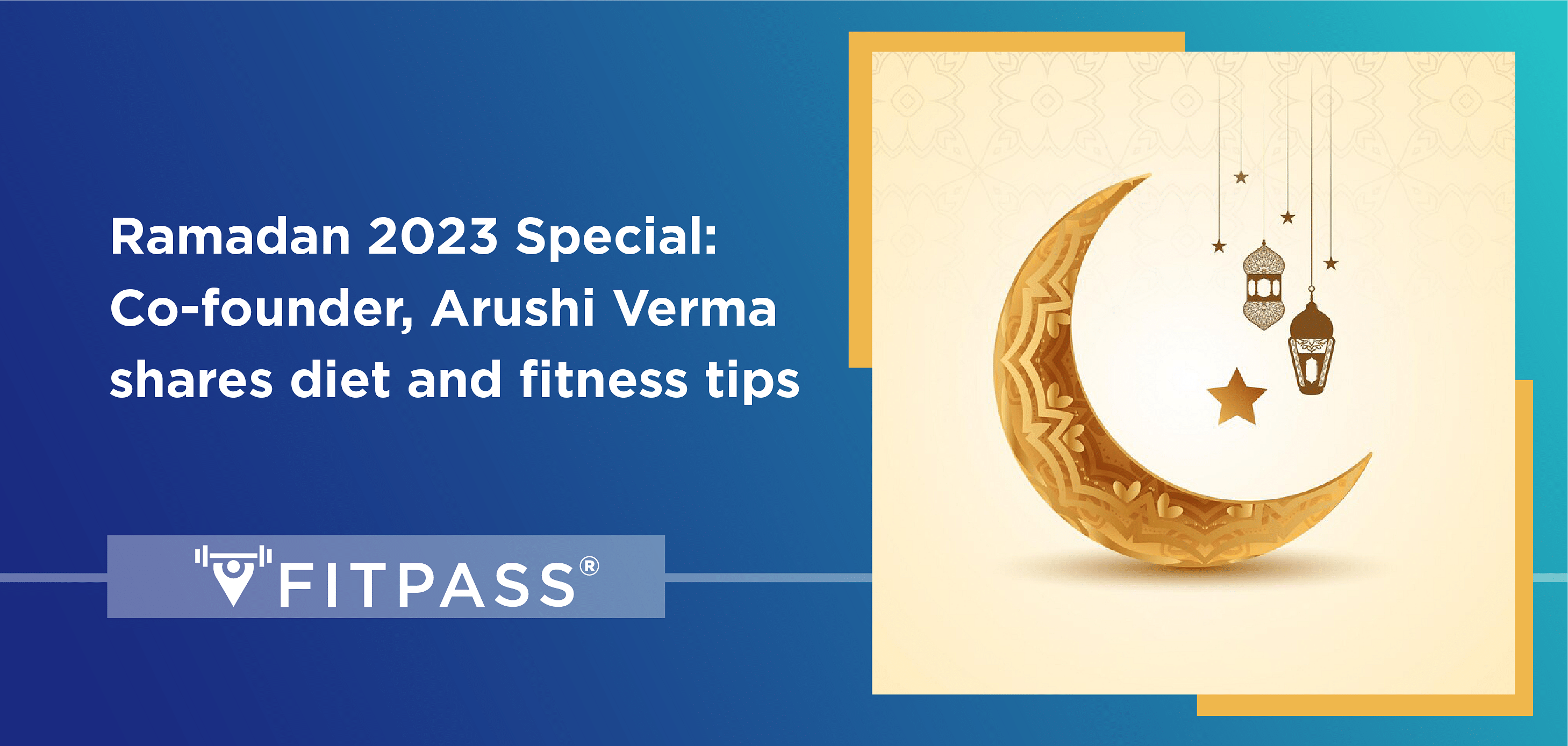 Ramadan 2023 Special: Co-founder, Arushi Verma shares diet and fitness tips