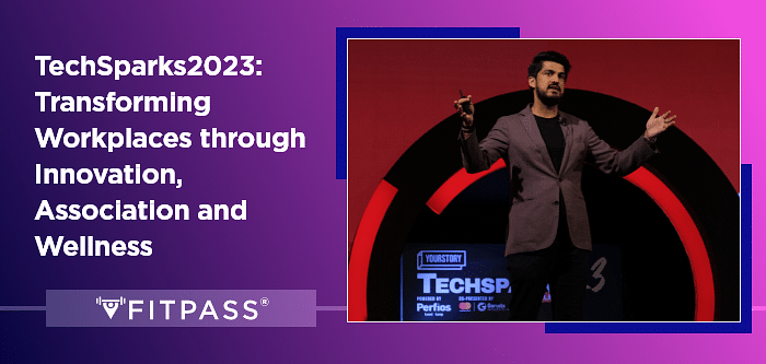 FITPASS at TechSparks2023: Transforming Workplaces through Innovation, Association and Wellness