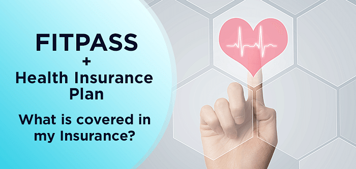FITPASS + Health Insurance Plan | What is covered in my Insurance?