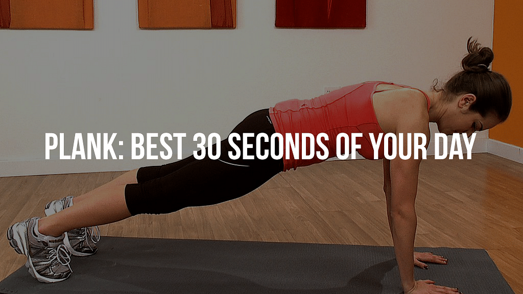 Planks: Best 30 Seconds Of Your Day