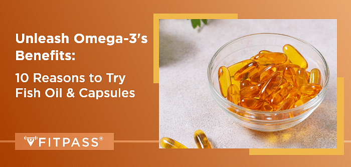 Unleash Omega-3's Benefits: 10 Reasons to Try Fish Oil & Capsules