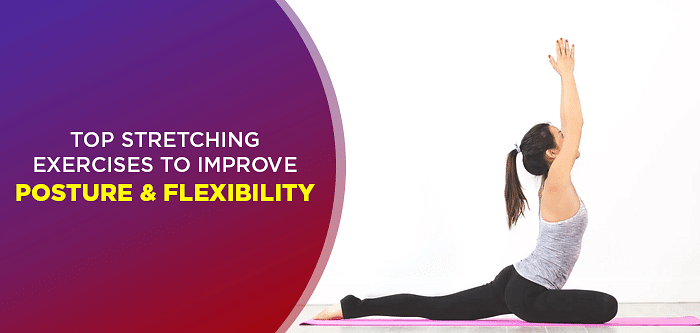 5 Stretching Exercises for Better Posture & Flexibility