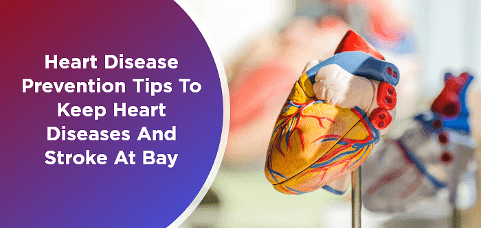 Heart Disease Prevention Tips To Keep Heart Diseases & Stroke At Bay ...