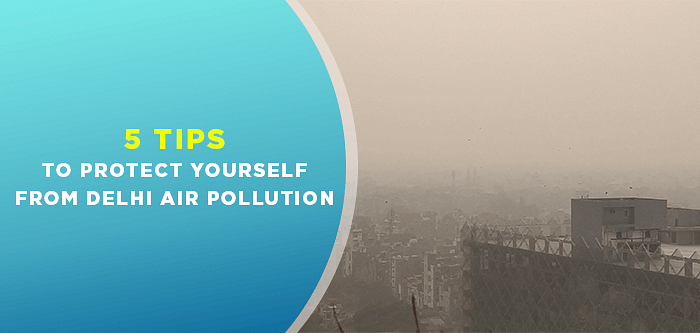 How Air Pollution Affects Your Health | 5 Tips to Protect Yourself from Delhi Air Pollution