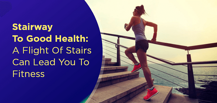 Stairway to Good Health: A Flight of Stairs can Lead You to Fitness