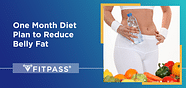 One Month Diet Plan To Reduce Belly Fat Effectively FITPASS