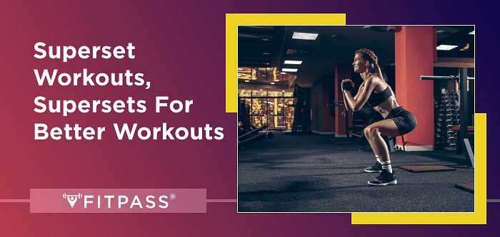 A Handbook To Guide You How To Use Superset Workouts For Effective Workouts