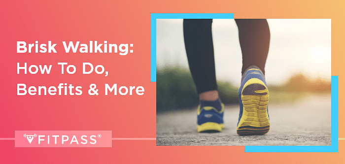 Brisk Walking: How To Do, Benefits & More