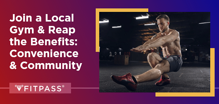 Join a Local Gym and Reap the Benefits: Convenience and Community