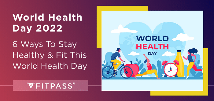 World Health Day 2022: 6 Ways To Stay Healthy & Fit This World Health Day