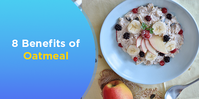 8 Oatmeal Benefits That Will Make You Want To Add It To Your Diet