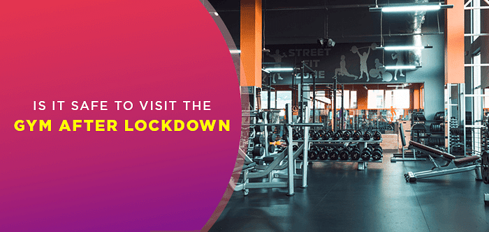 Is it Safe to Visit the Gym After Lockdown?