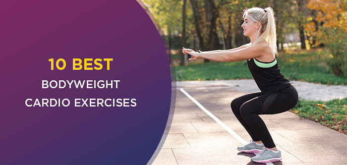 Try These Bodyweight Exercises For A Perfect Cardio Workout