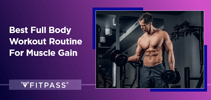 Best Full-Body Workout Routine for Muscle Gain | FITPASS
