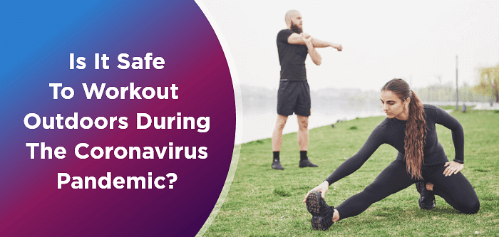 Is It Safe to Workout Outdoors During the Coronavirus Pandemic?