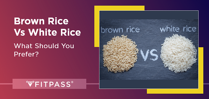 Brown Rice Vs White Rice- What Should You Prefer?