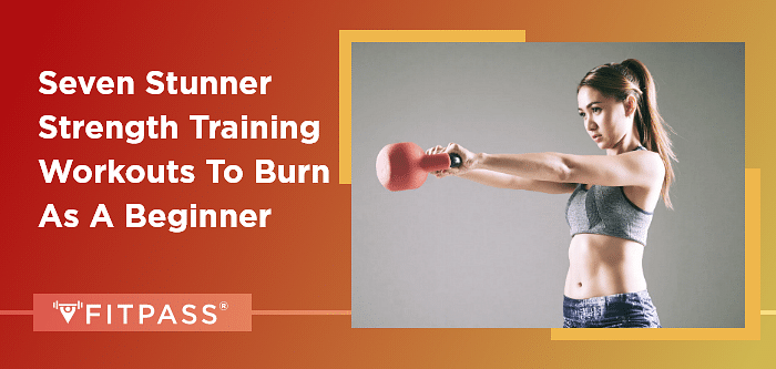 Seven Stunner Strength Training Workouts to Burn as a Beginner