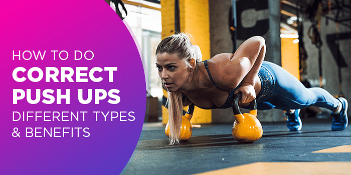 How To Do Correct Push Ups : Different Types And Benefits