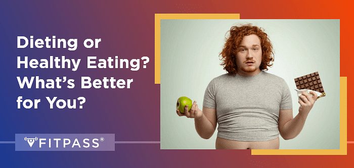 Dieting or Healthy Eating? What’s Better for You?