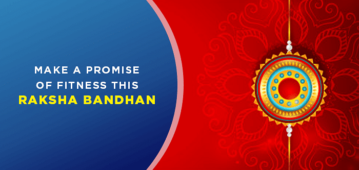 Make A Promise of Fitness This Raksha Bandhan