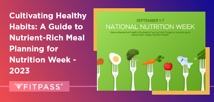 Cultivating Healthy Habits - A Guide to Nutrient-Rich Meal Planning for Nutrition Week
