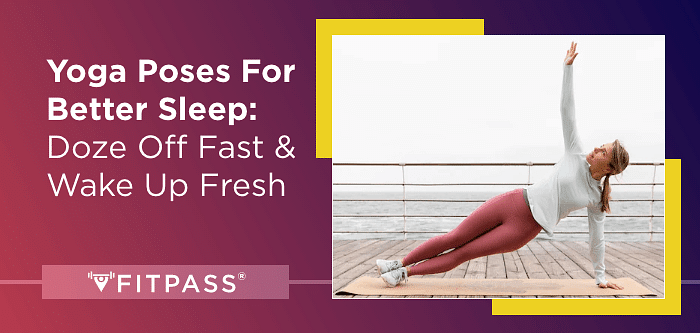 Yoga Poses For Better Sleep: Doze Off Fast & Wake Up Fresh