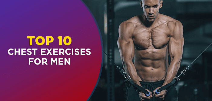 Top 10 Chest Workouts for Men - Build Strong Chest Muscles at the