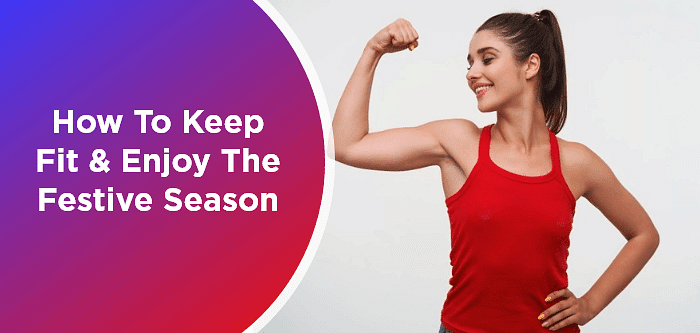 How to keep fit & enjoy the festive season