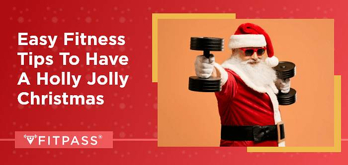 Easy Fitness Tips to Have A Holly Jolly Christmas